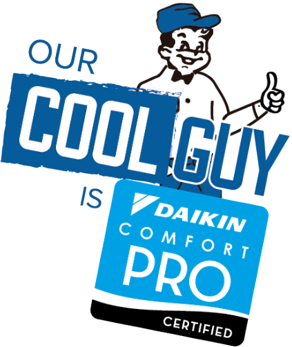 Our Cool guy is Daikin Comfort Pro certified